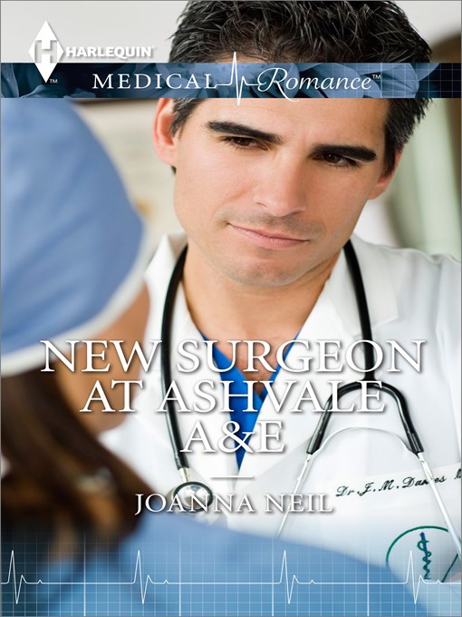 Title details for New Surgeon at Ashvale A&E by Joanna Neil - Available